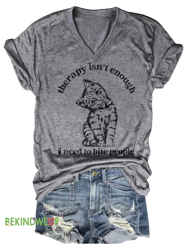 Therapy Not Enough I Need To Bite People Cute Cat Print Casual V-Neck Short Sleeve T-Shirt Grey / S
