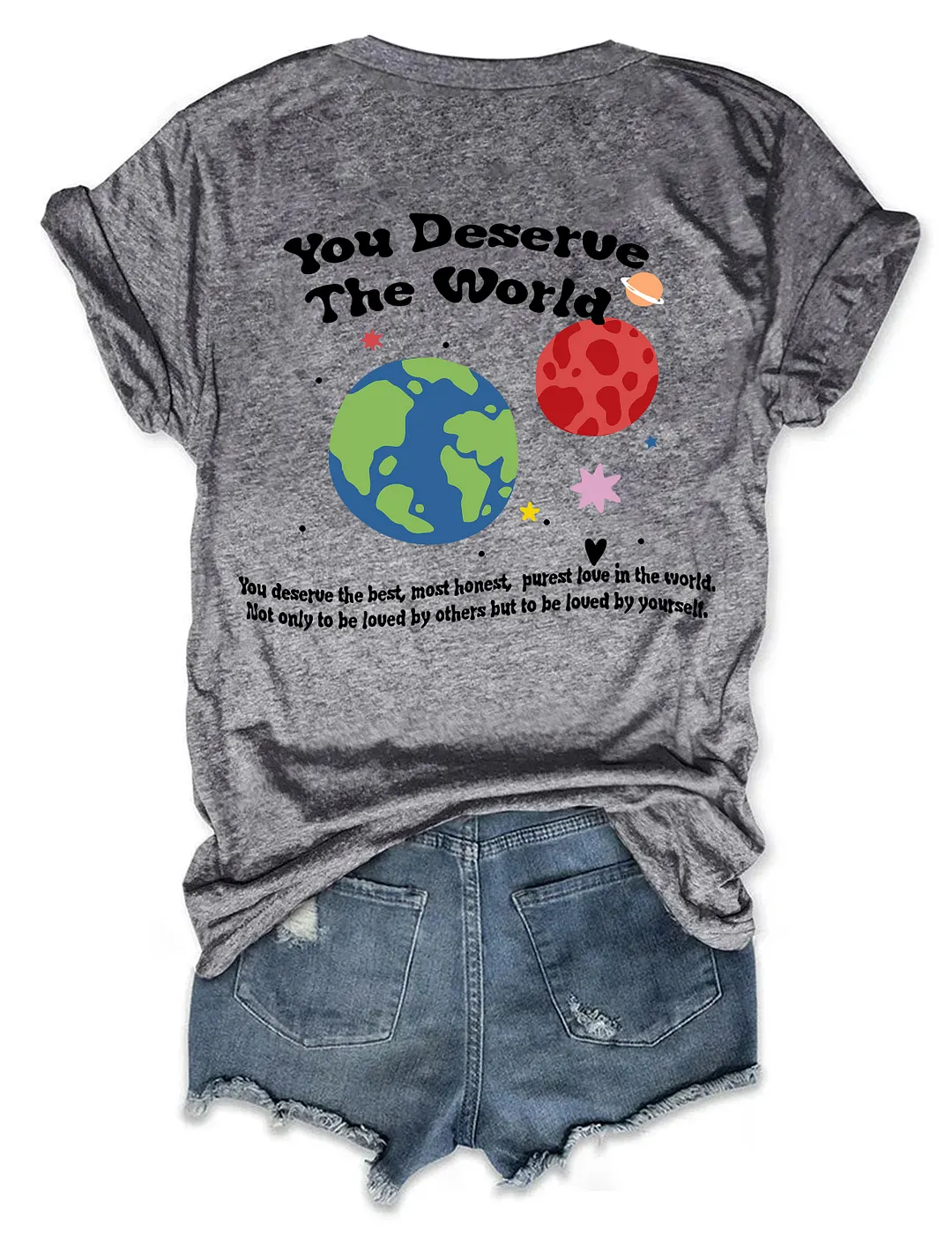 You Deserve The World T-shirt