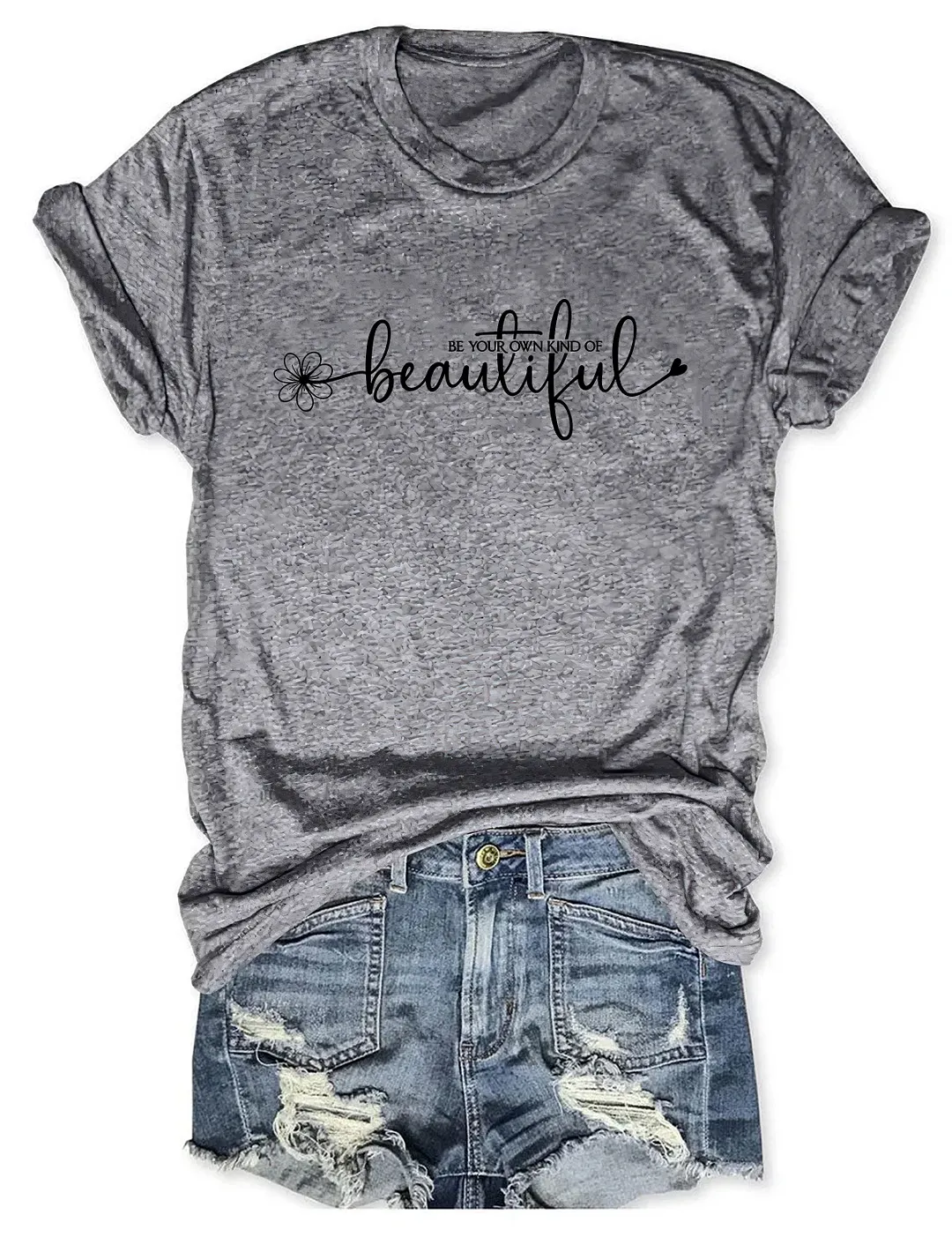 Be Your Own Kind Of Beautiful T-shirt