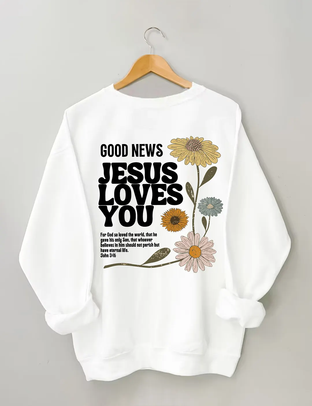 Good News Jesus Loves You Sweatshirt