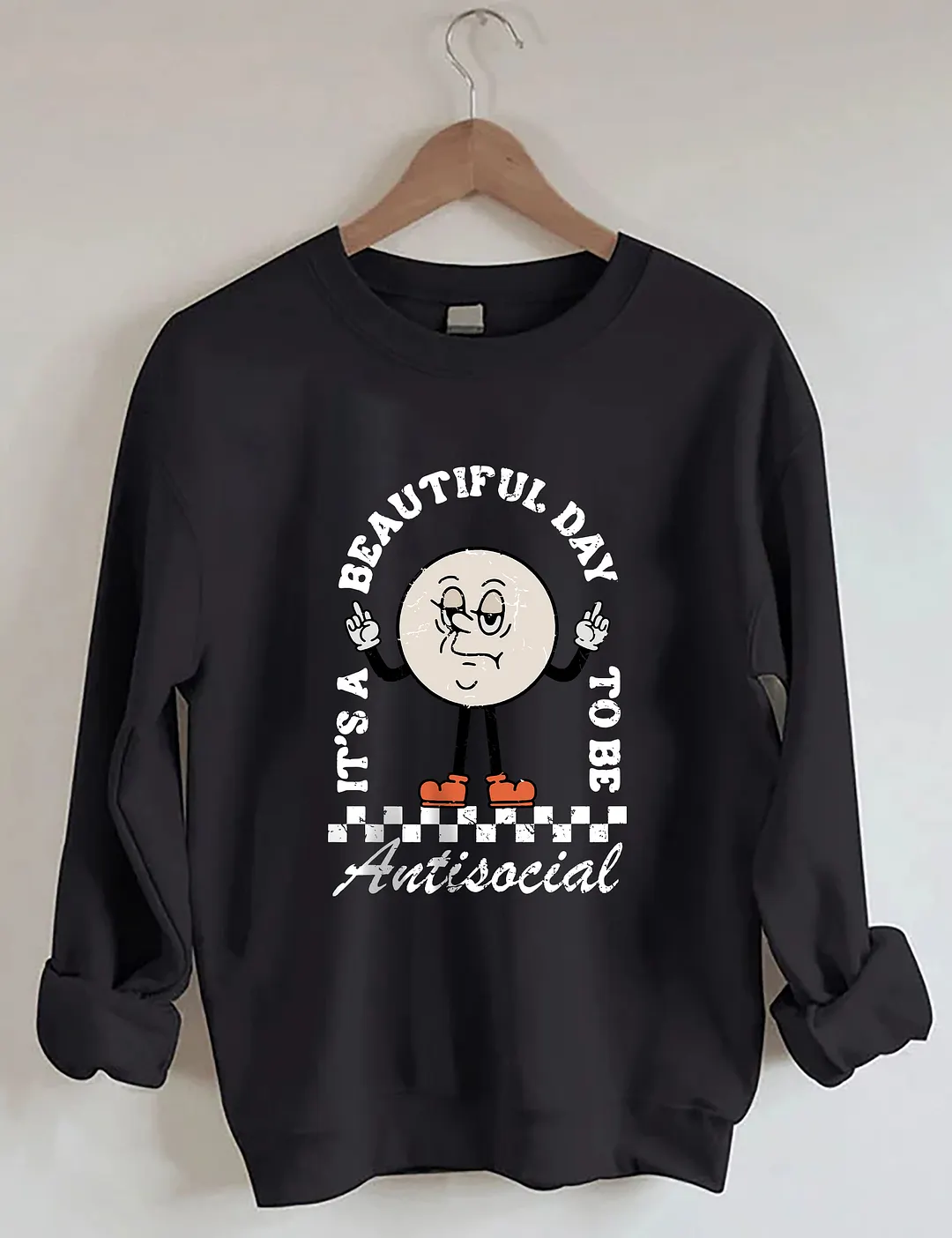 It&rsquo;s A Beautiful Day To Be Antisocial Sweatshirt
