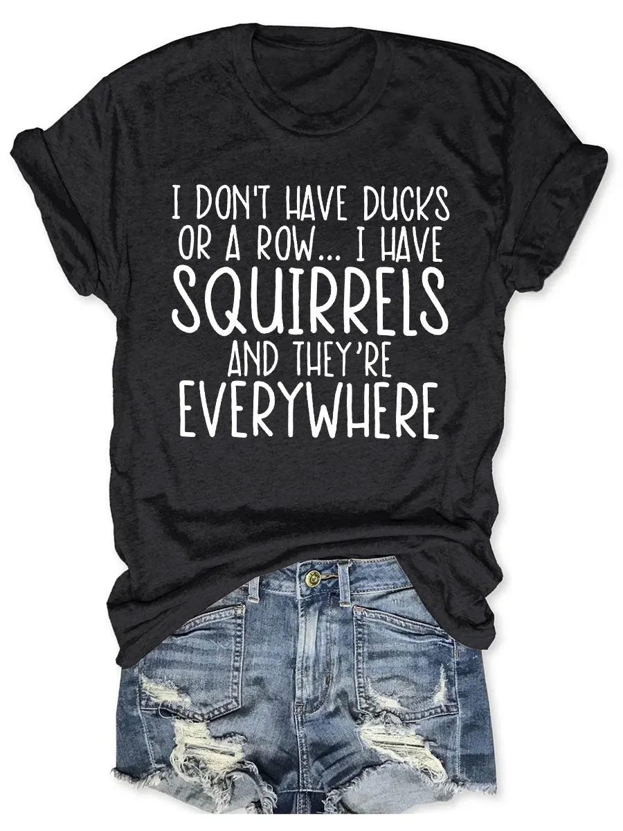I Don't Have Ducks T-shirt