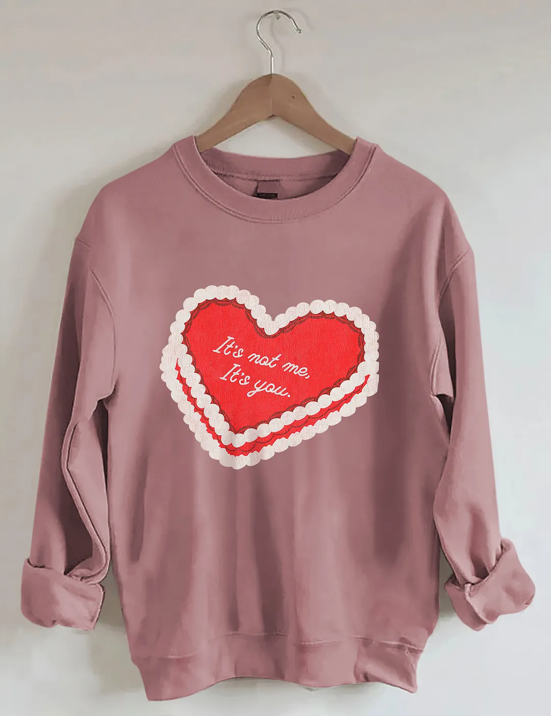 It's Not Me Its You Sweatshirt