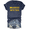Married Into This Tee