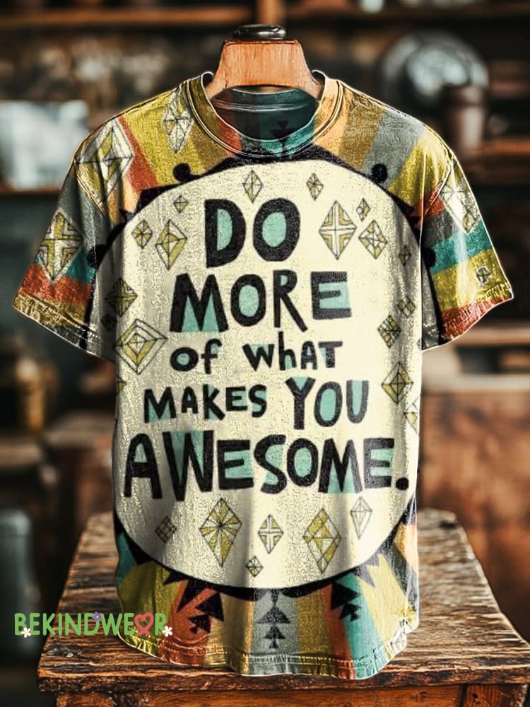 Do More Of What Make Makes You Awesome Printed Casual Unisex Round Neck Short Sleeve T-Shirt Multicolor / S