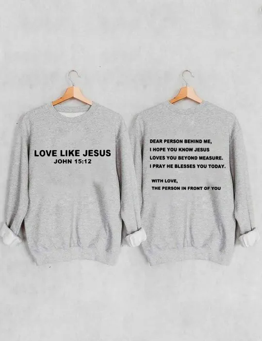 Dear Person Behind Me, Love Like Jesus Sweatshirt
