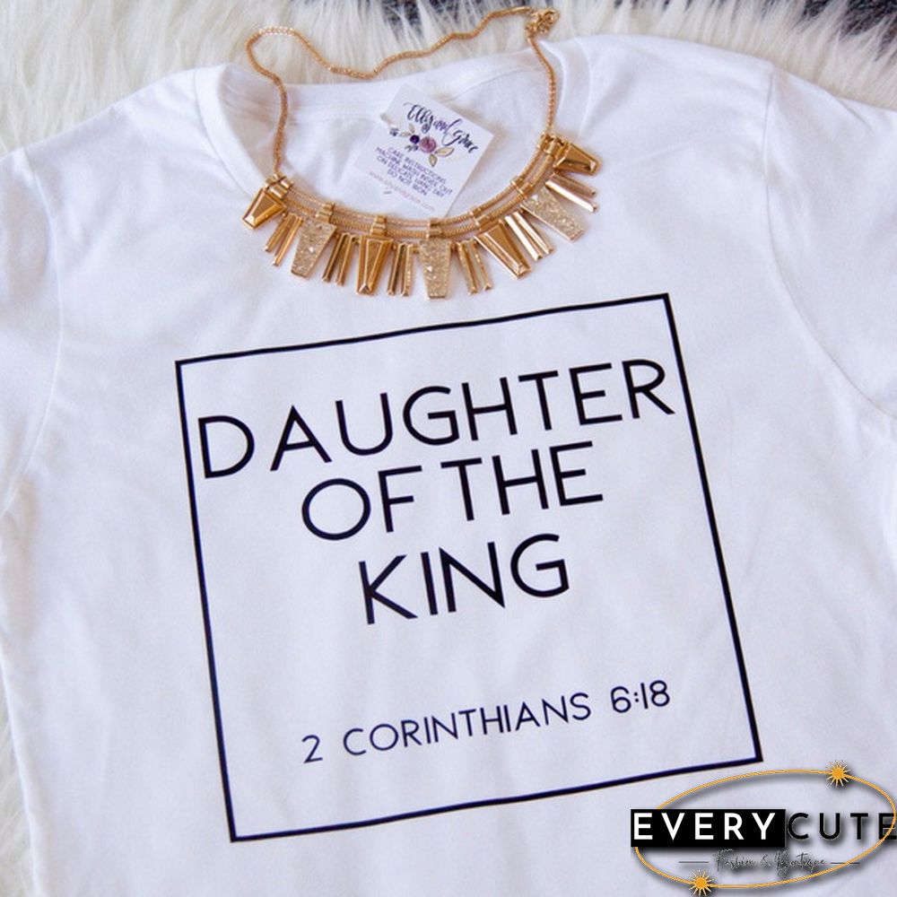 2 Corinthians 6 Daughter Of the King Christian T-Shirt Women Holly Bible Quotes Cute Graphic Tee Casual White Tops