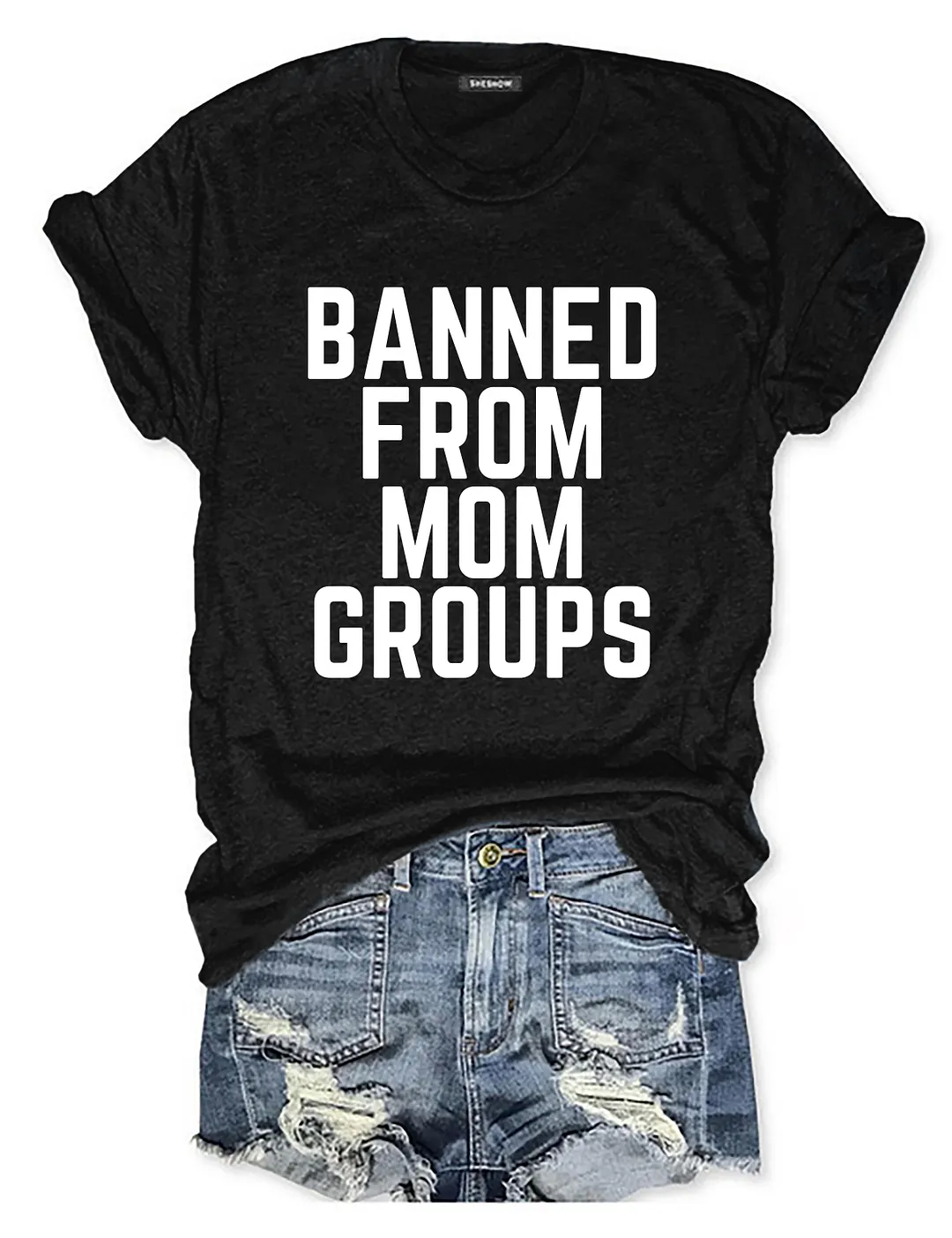 Banned From Mom Groups T-shirt