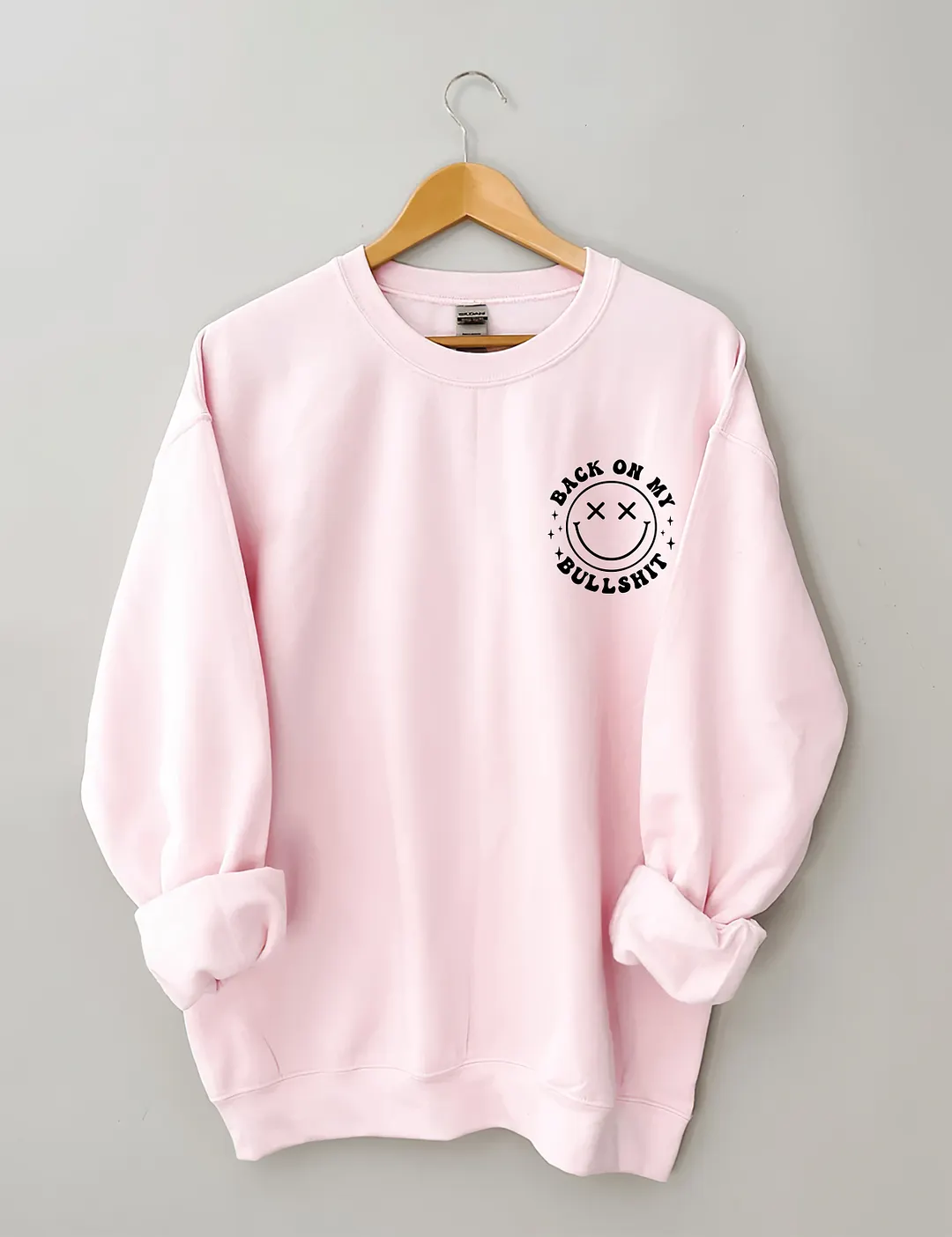 Back On My Bullshit Sweatshirt