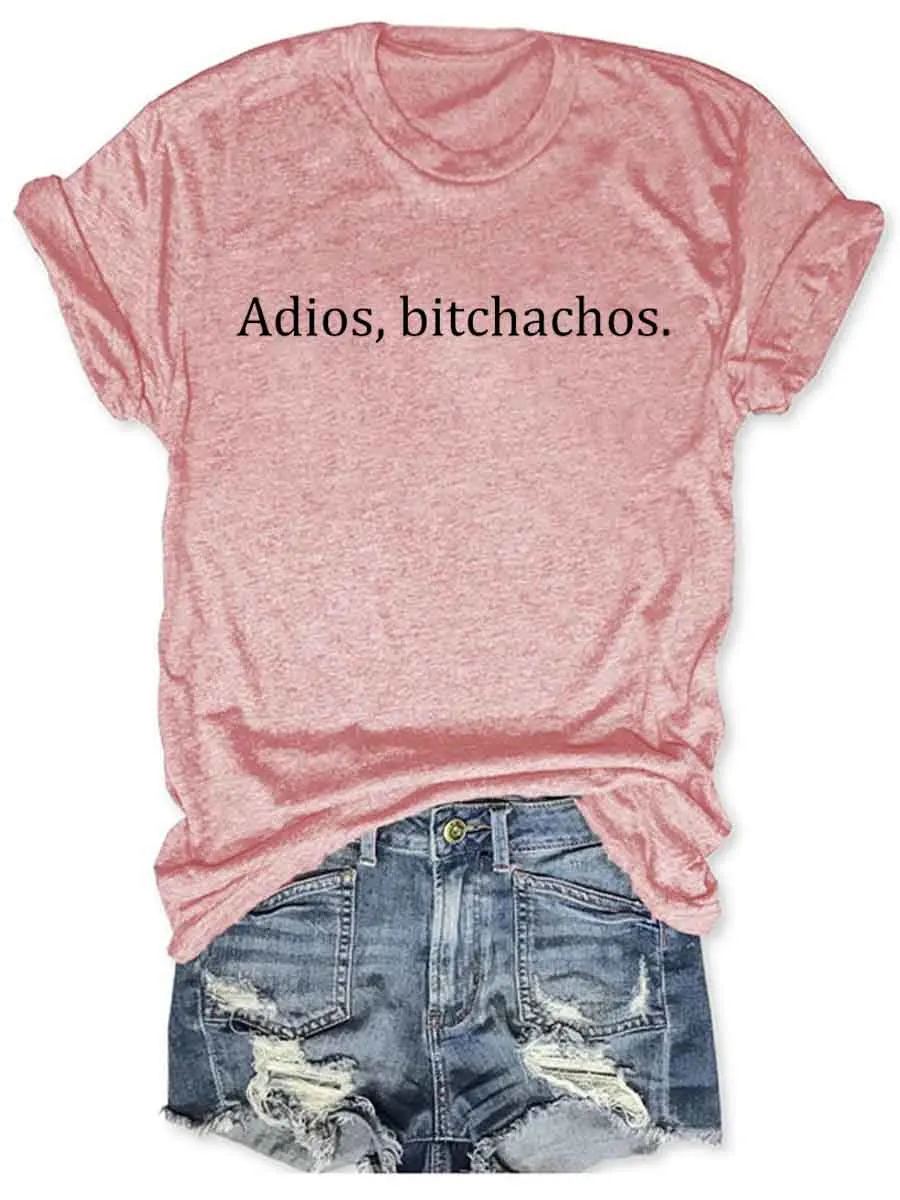 Adios, Bitchachos T-Shirt