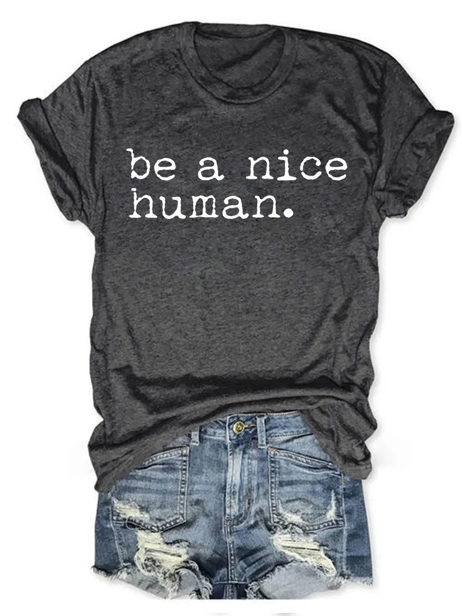 Be a Nice Human T-shirt