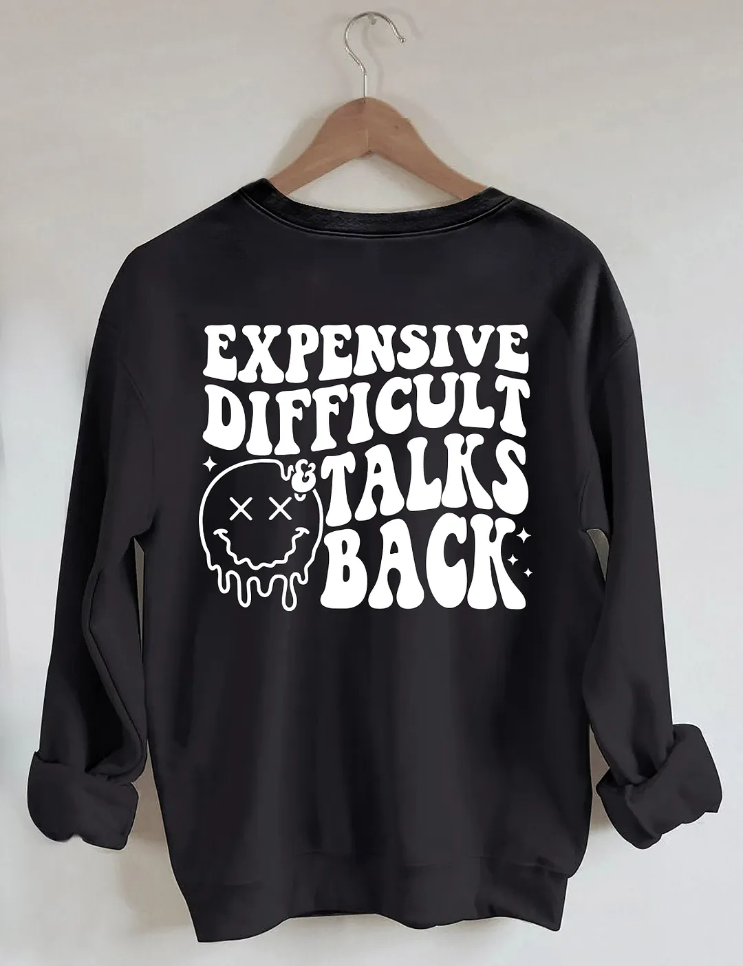 Expensive Difficult And Talks Back Sweatshirt