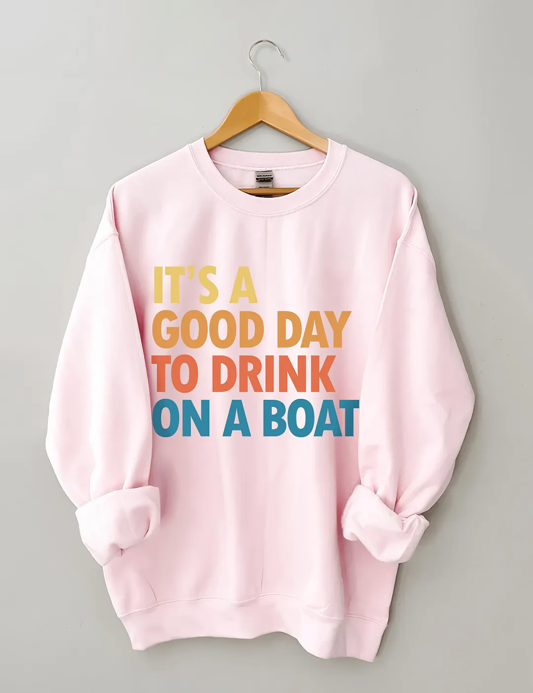 It's A Good Day To Drink On A Boat Sweatshirt