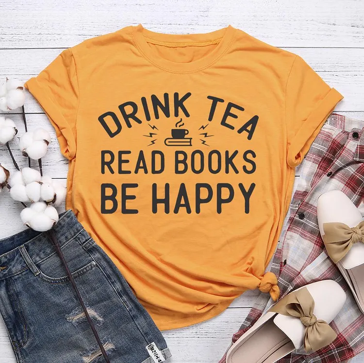 TOP 2 - Drink Tea Read Books Be Happy T-shirt Tee-601491