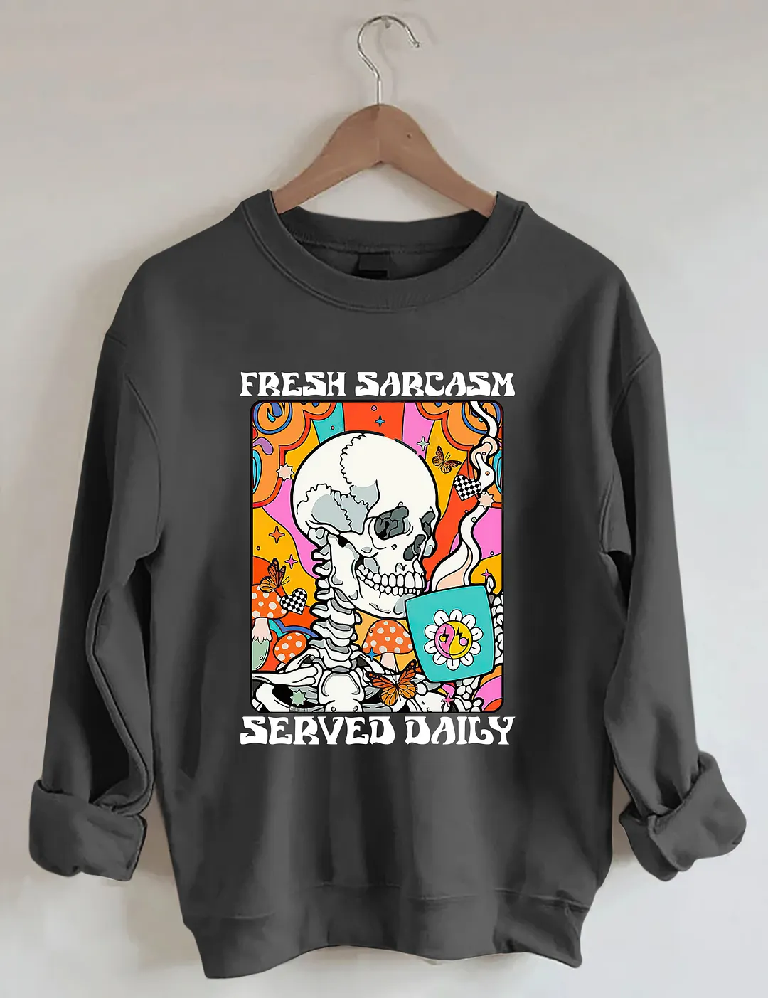 Fresh Sarcasm Served Daily Sweatshirt
