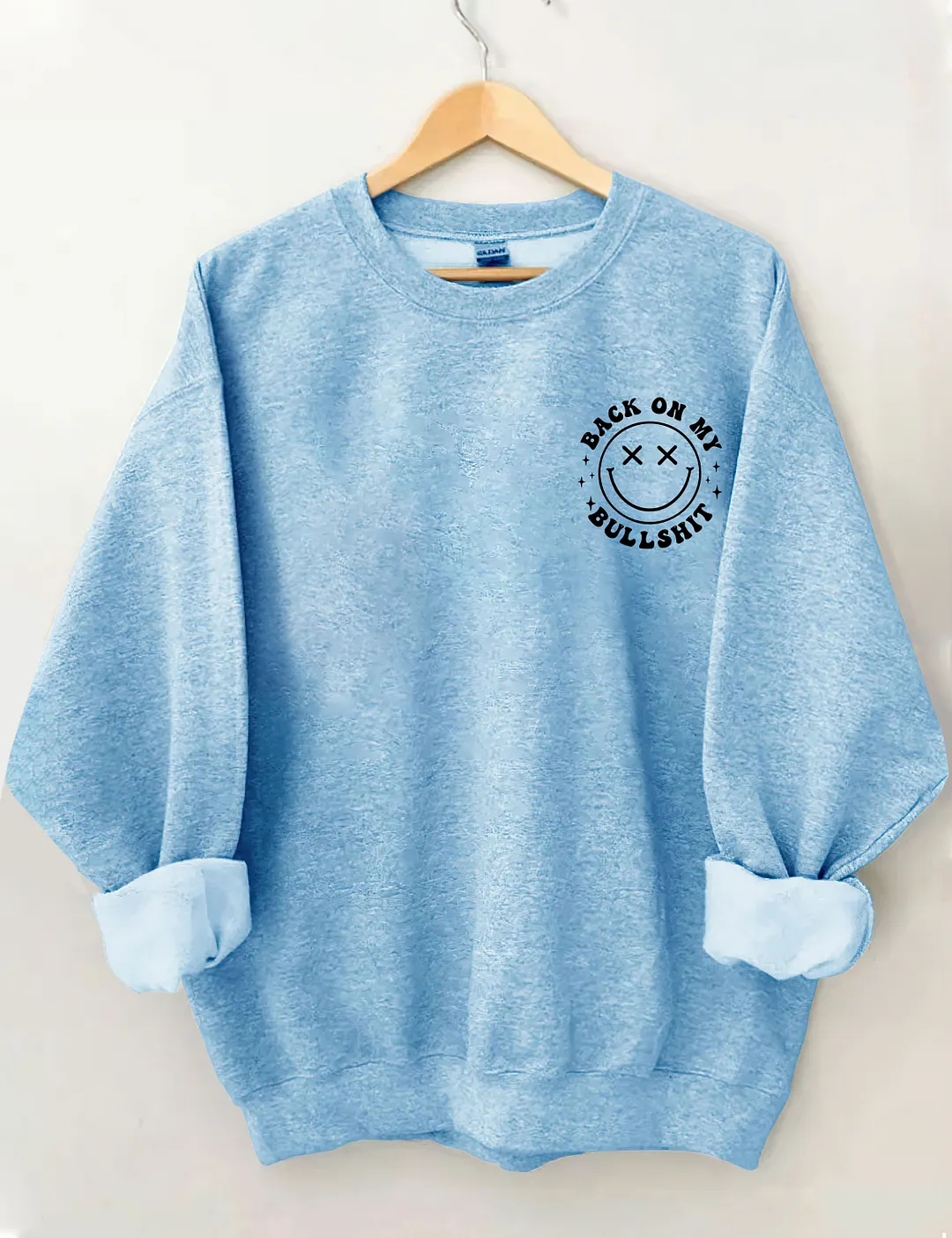 Back On My Bullshit Sweatshirt