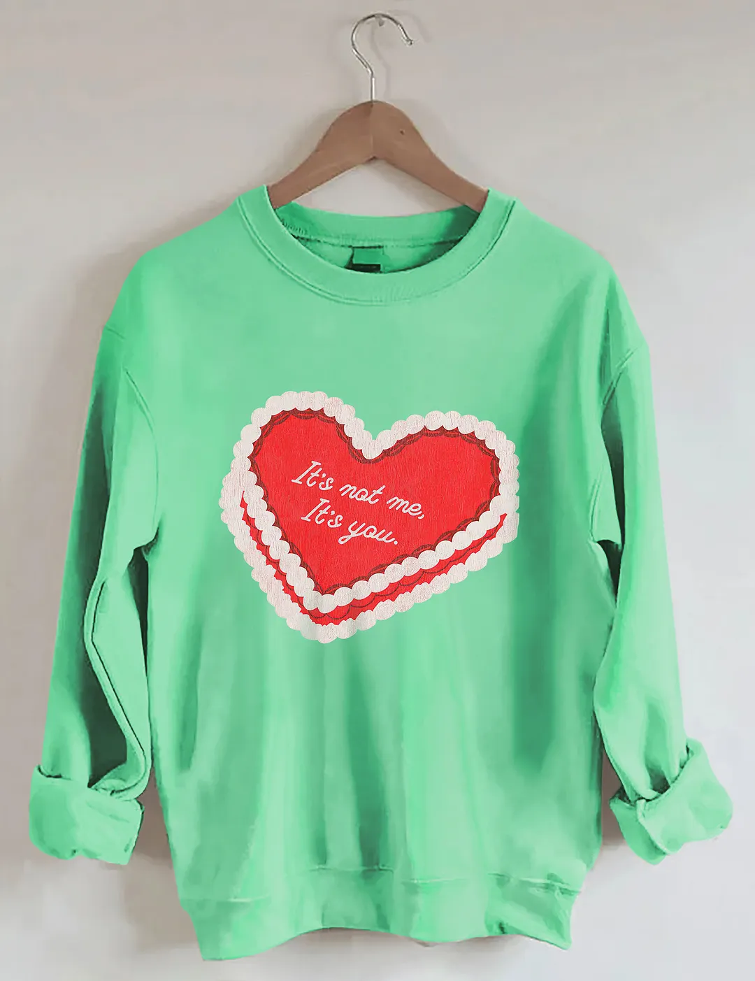 It's Not Me Its You Sweatshirt