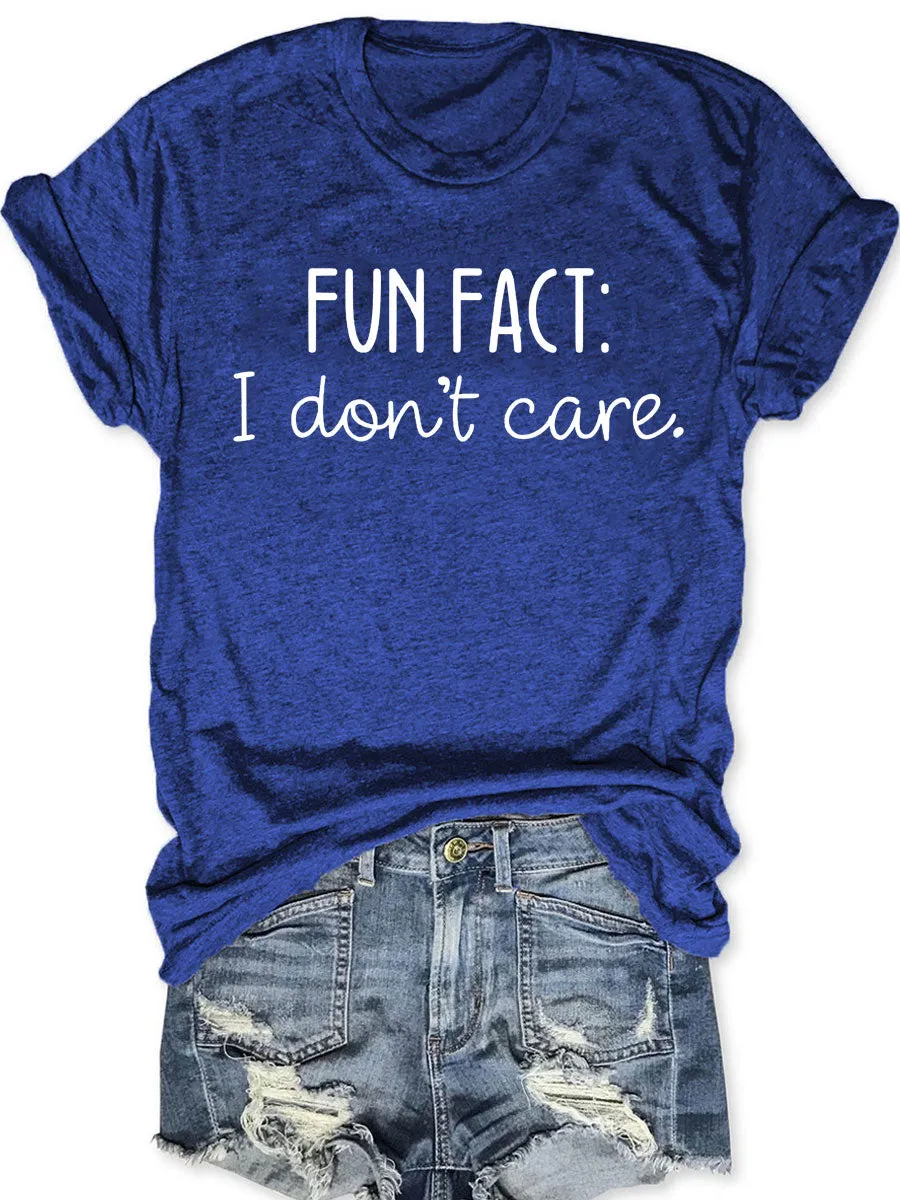 Fun Fact I Don't Care T-shirt