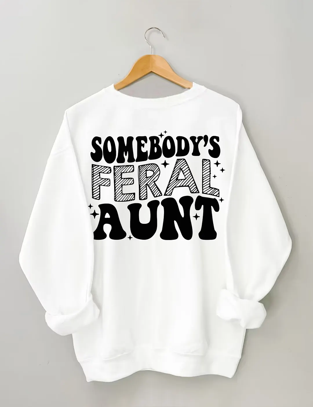 Somebody's Feral Aunt Sweatshirt