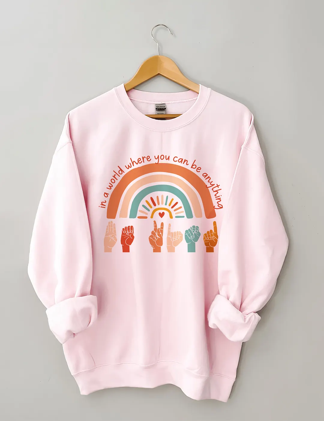 In A World Where You Can Be Anything Be Kind Sweatshirt