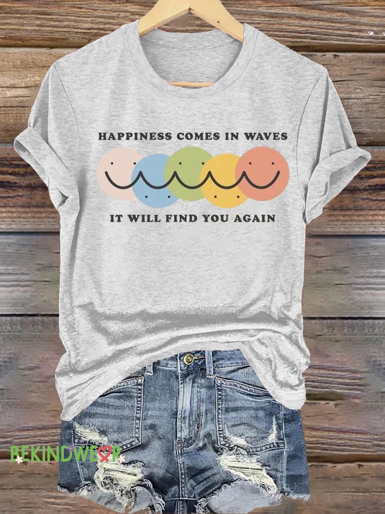Happiness Comes In Waves It Will Find You Again Printed Casual Round Neck Short Sleeve T-Shirt White / S
