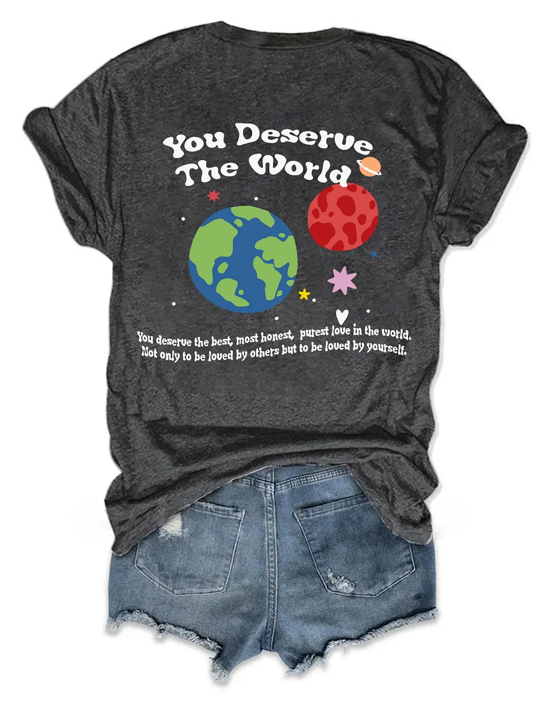 You Deserve The World T-shirt
