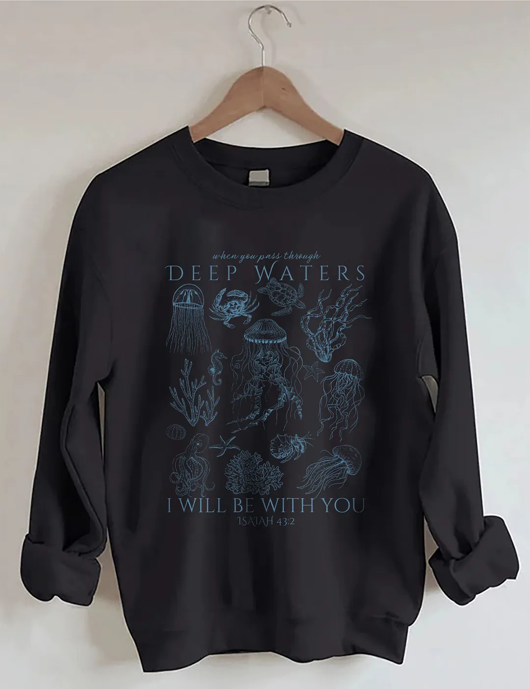When You Pass Through Deep Water I Will Be With You Sweatshirt