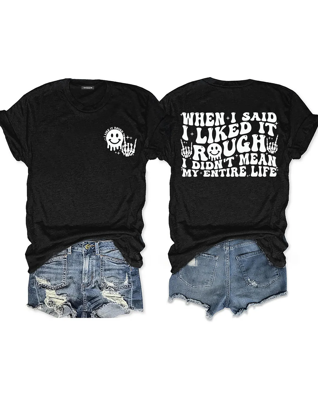 When I Said I Liked It Rough I Didn't Mean My Entire Life T-shirt