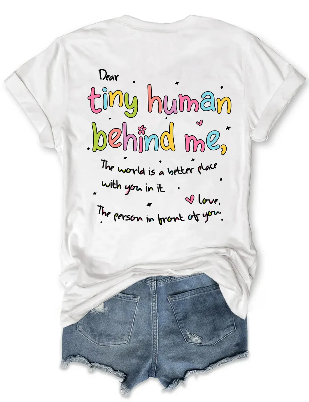 Dear Tiny Humans Behind Me T-shirt