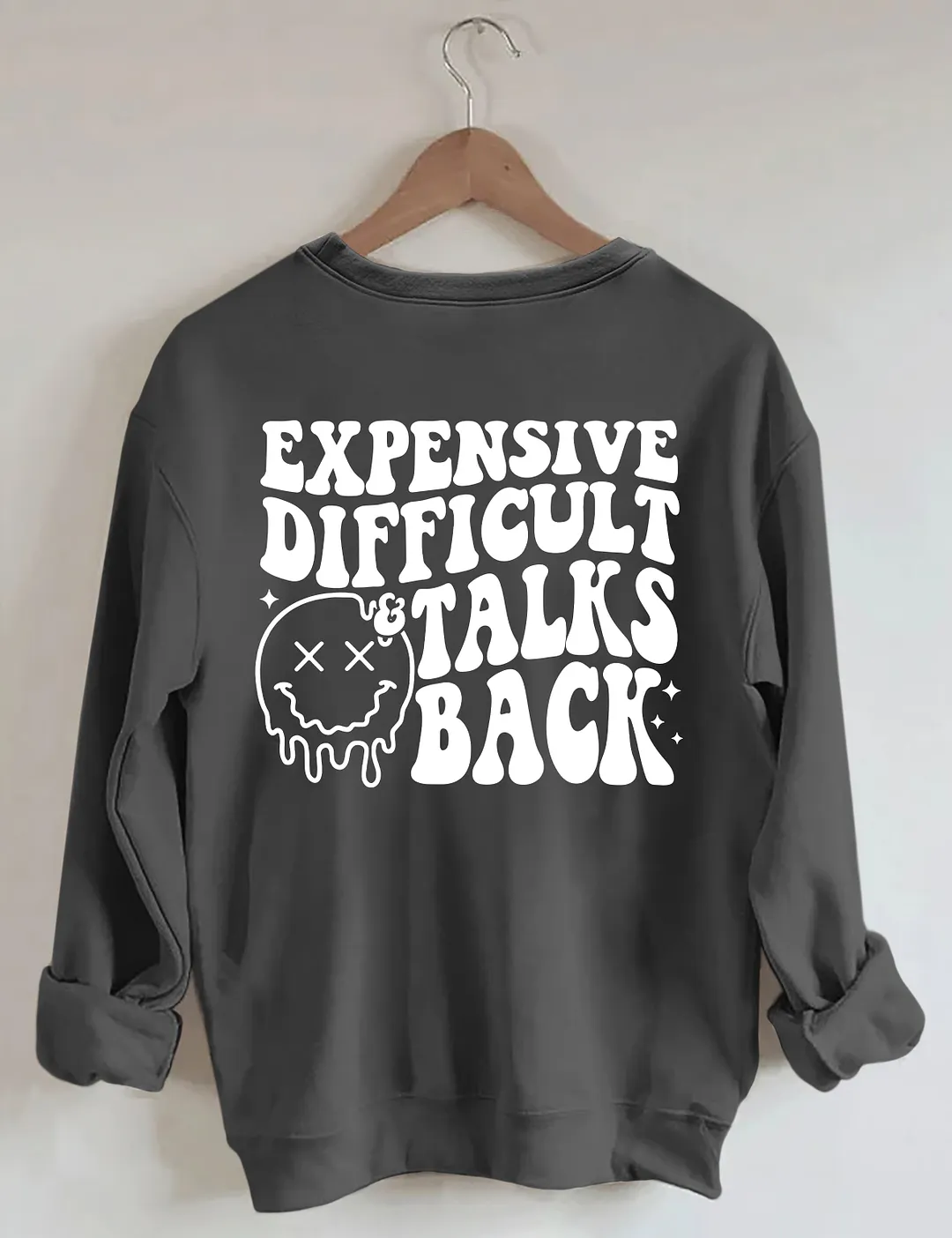 Expensive Difficult And Talks Back Sweatshirt