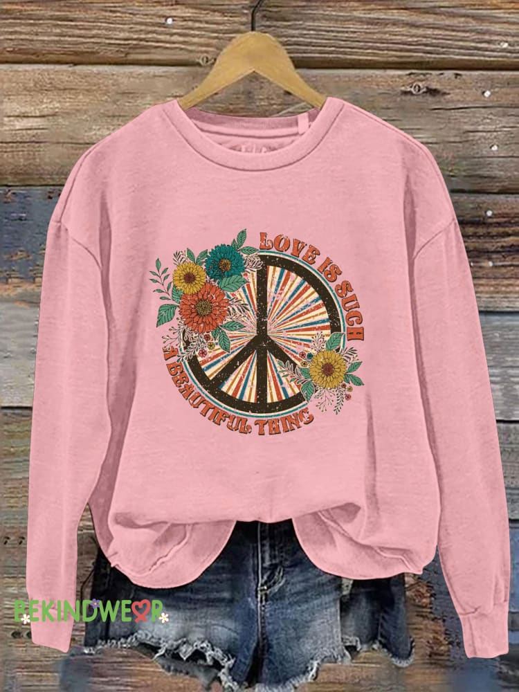 Love Is Such A Beautiful Thing Peace Print Sweatshirt Pink / S