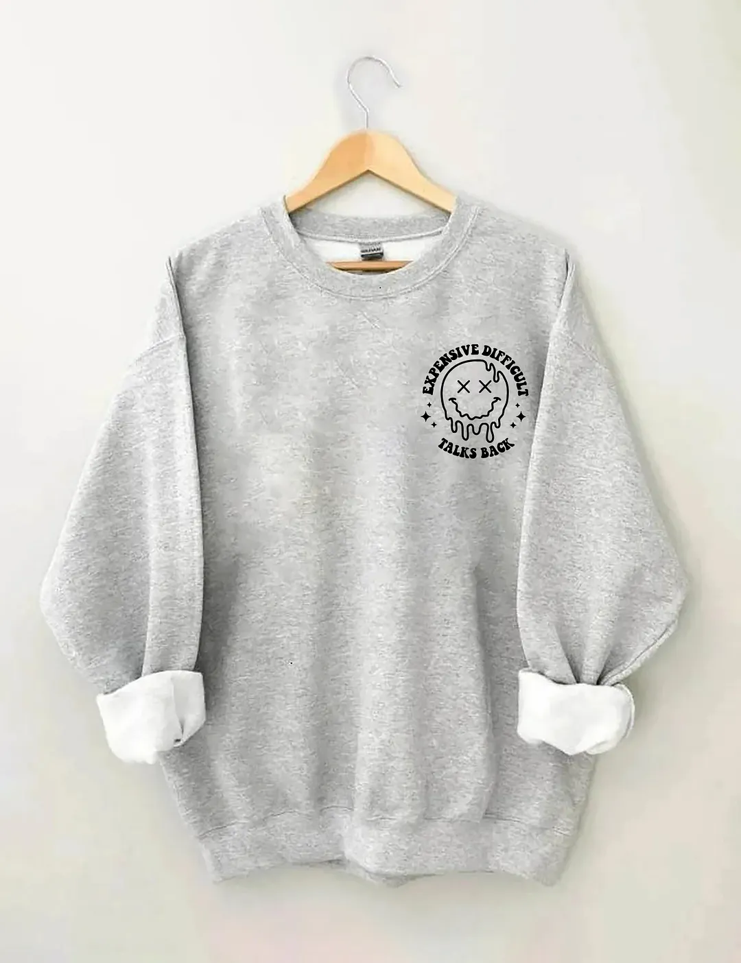 Expensive Difficult And Talks Back Sweatshirt