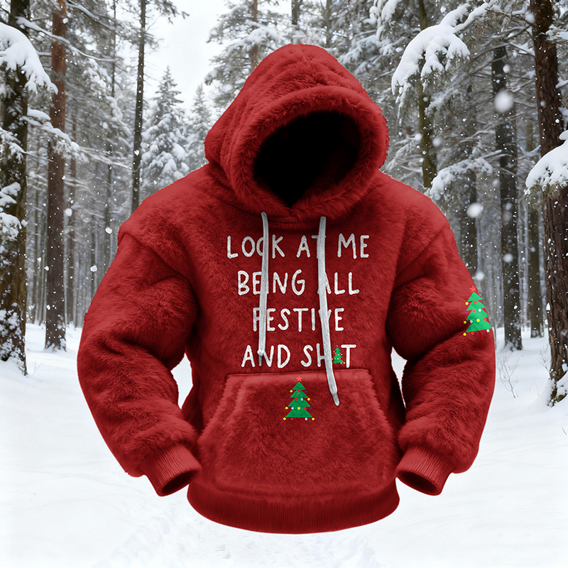 Men's Look At Me Being All Festive And Sh*t Art Cozy Plush Hoodie elevenforest