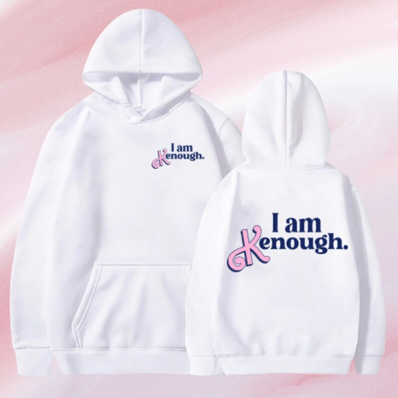 I Am Kenough Hoodie