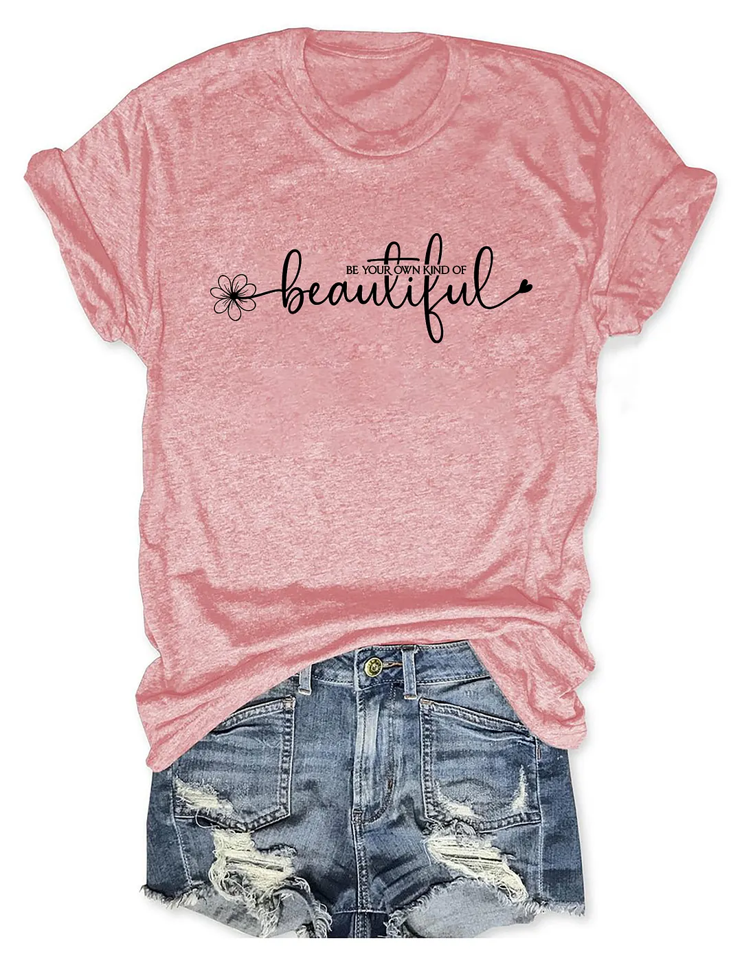 Be Your Own Kind Of Beautiful T-shirt