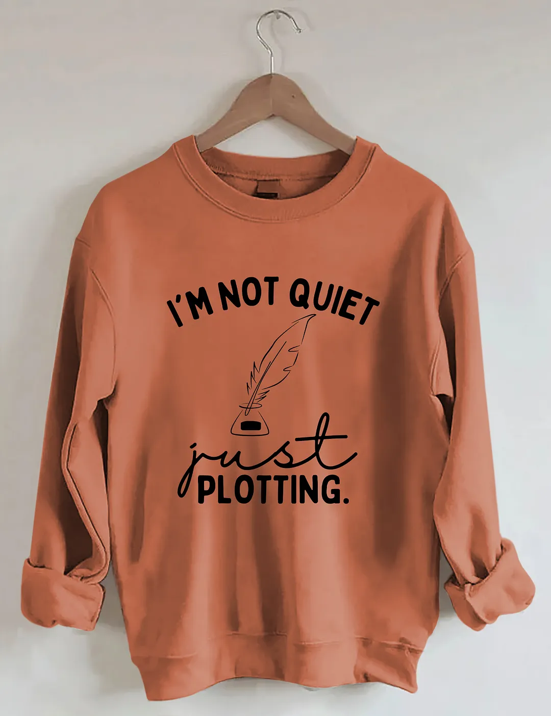 I'm Not Quiet I'm Just Plotting Sweatshirt