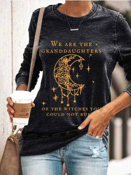 We Are the Granddaughters of the Witches You Could Not Burn Salem Witch Sweatshirt
