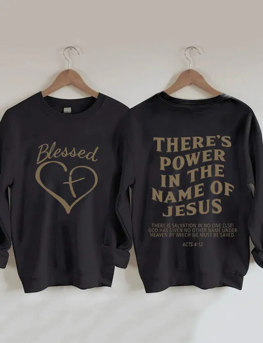 Blesses Heart There&lsquo;s Power In The Name Of Jesus Sweatshirt