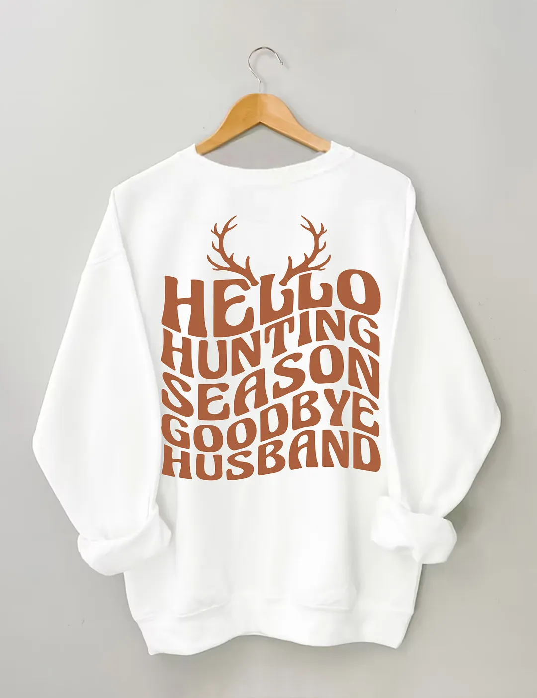 Hello Hunting Season Goodbye Husband Sweatshirt