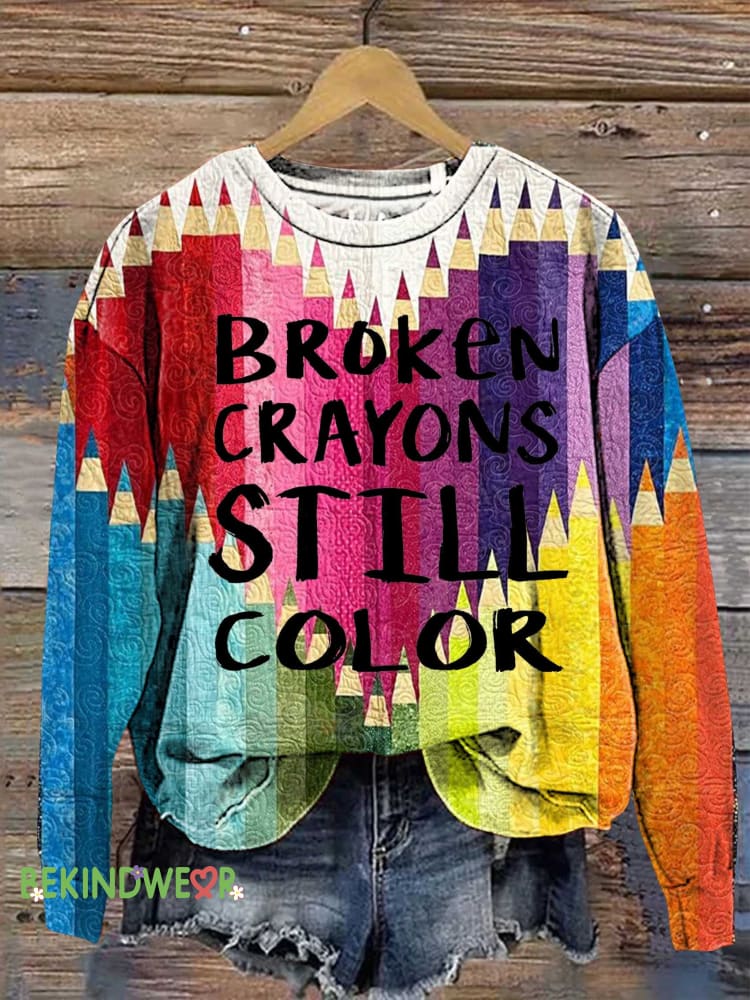 Broken Crayons Still Color Mental Health Awareness Sweashirt Multicolor / S