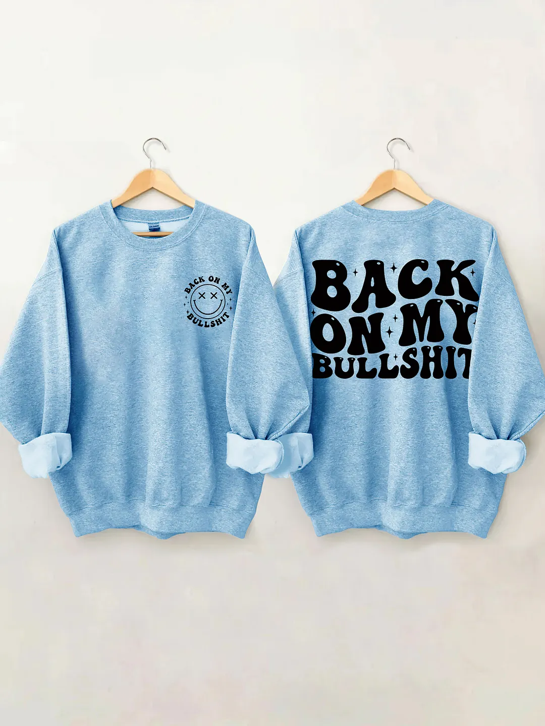 Back On My Bullshit Sweatshirt