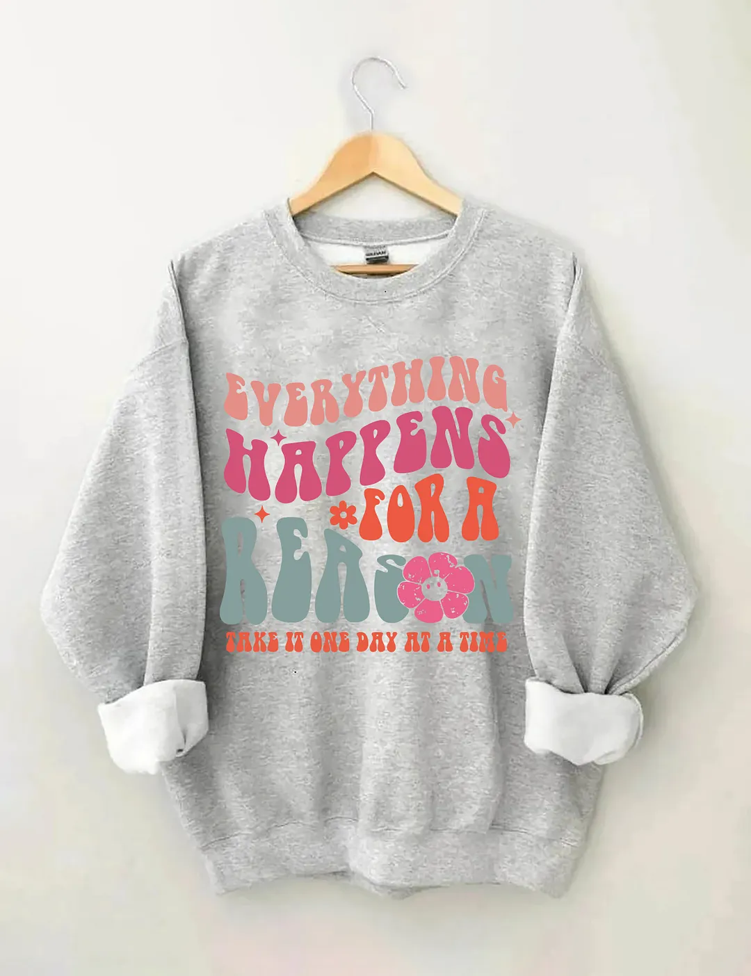 Everything Happens For A Reason Sweatshirt