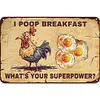 Chickens Poop Breakfast - Vintage Metal Signs - 20*30cm/30*40cm - Warning&Farm
