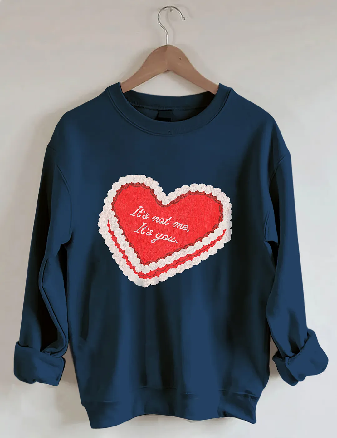 It's Not Me Its You Sweatshirt