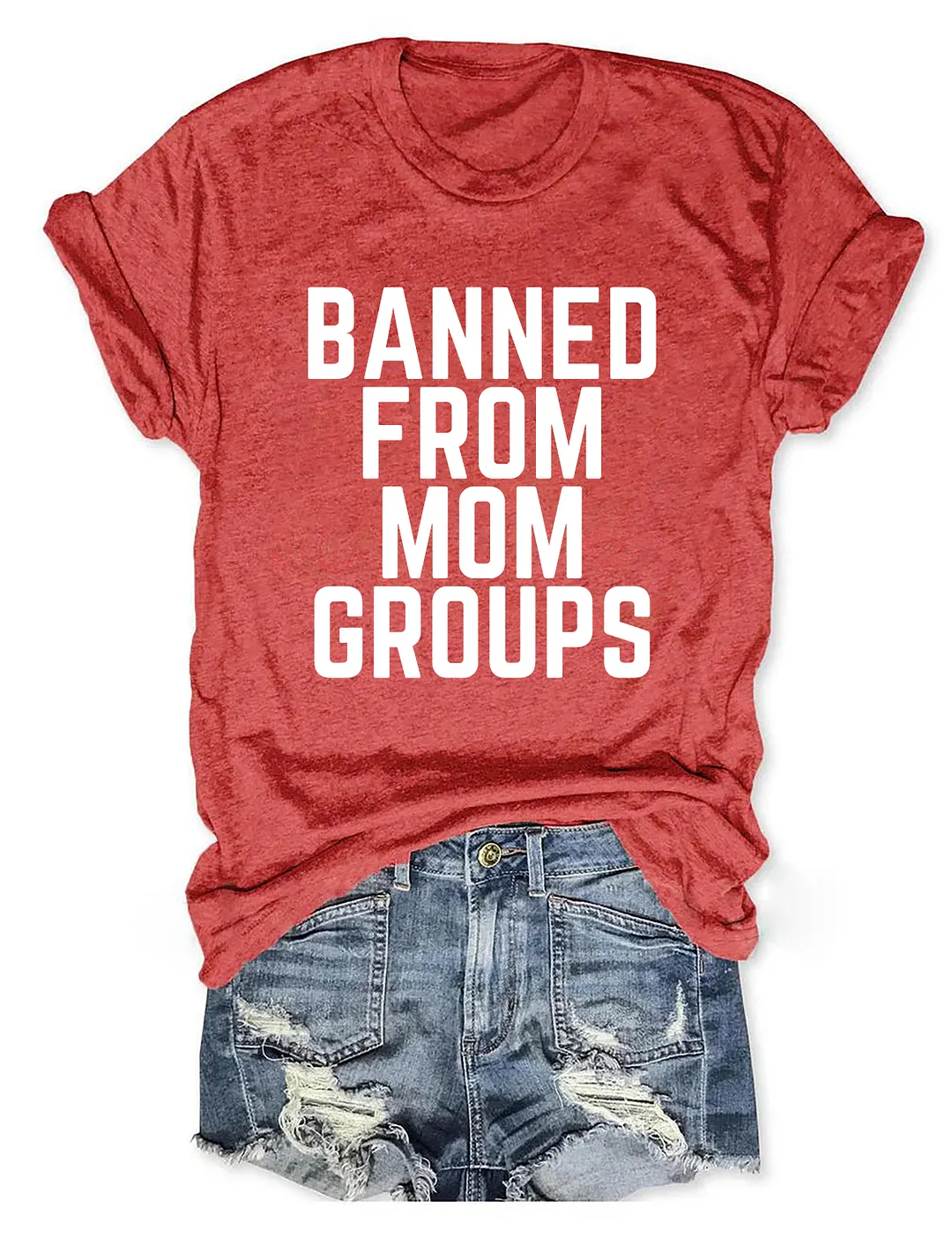 Banned From Mom Groups T-shirt