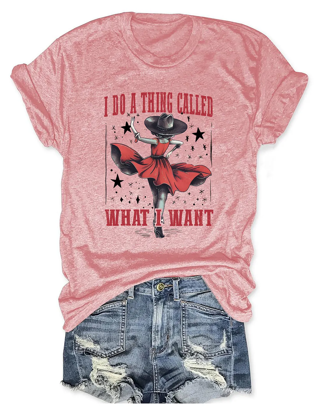 I Do A Thing Called What I Want T-Shirt