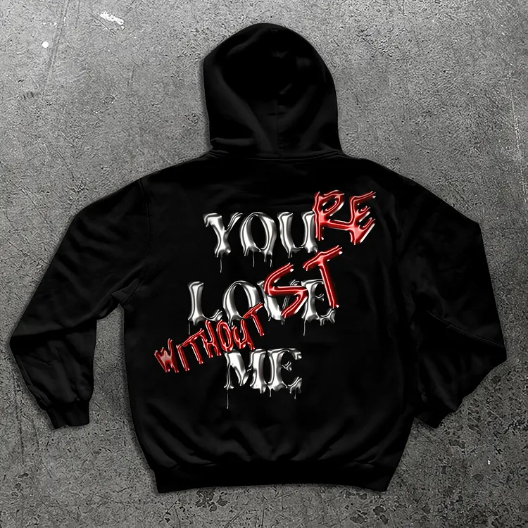 "YOU LOVE ME,YOU'RE LOST WITHOUT ME" Metallic Feel Print Fleece-lined Hoodie