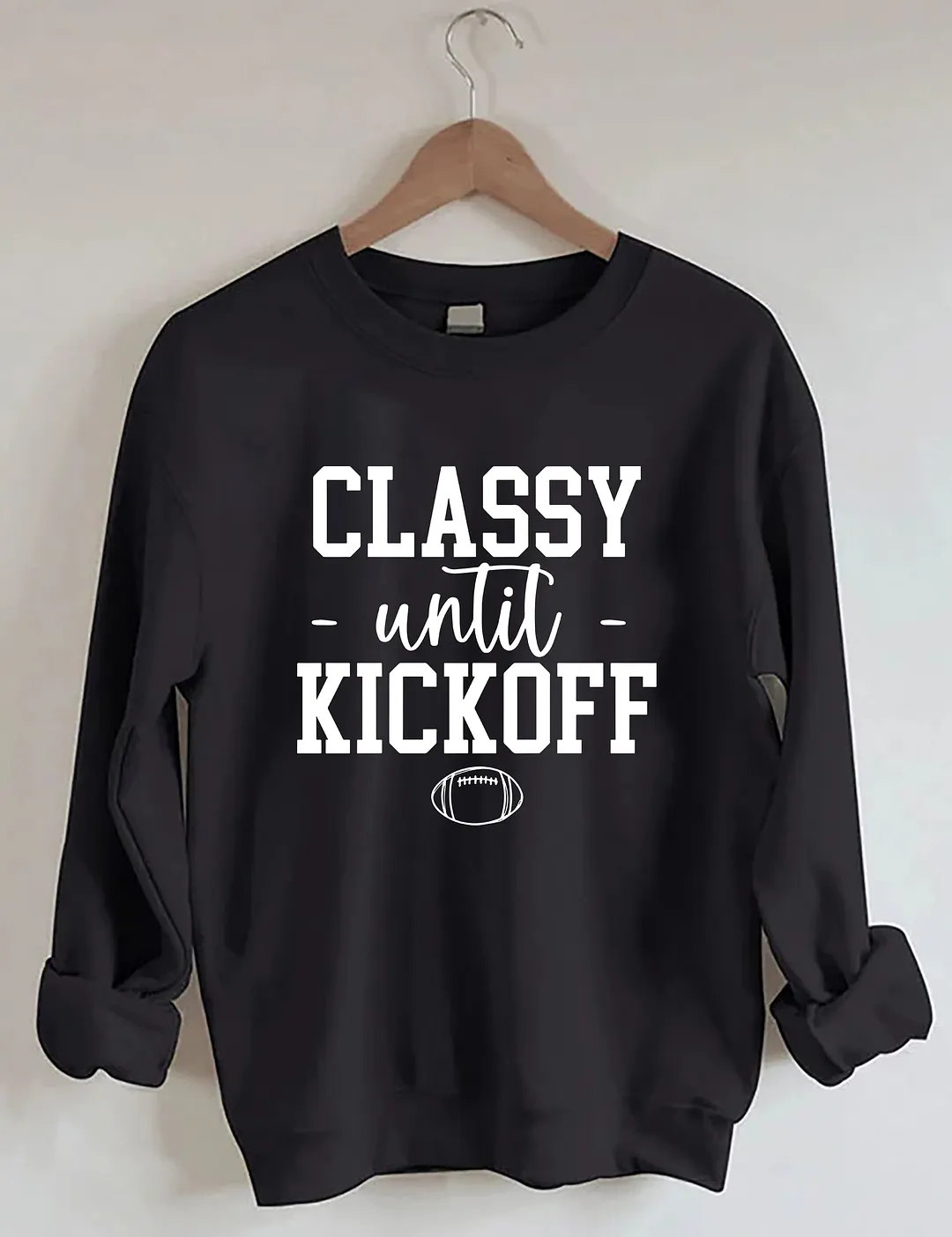 Classy Until Kickoff Sweatshirt