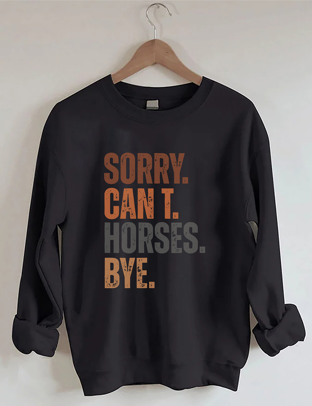 Sorry Can't Horses Bye Sweatshirt