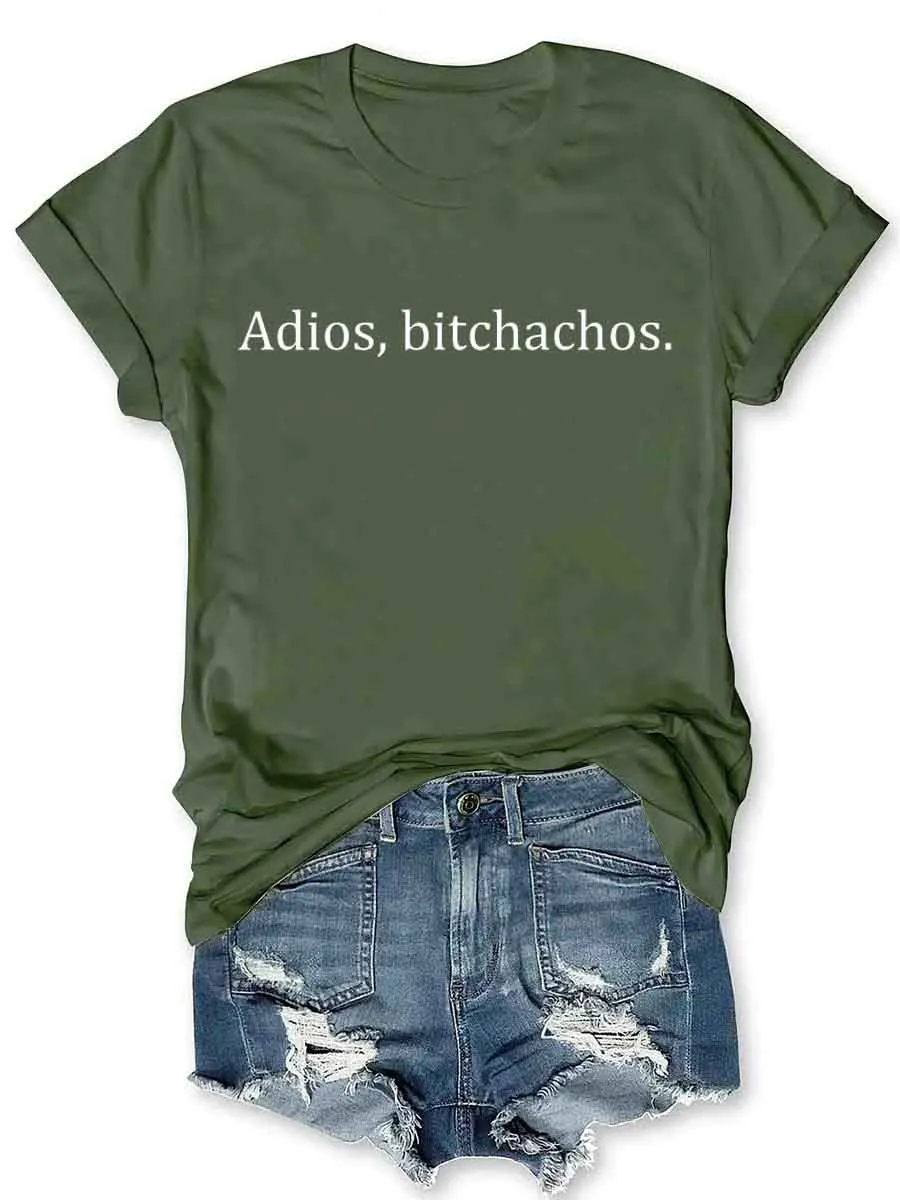 Adios, Bitchachos T-Shirt